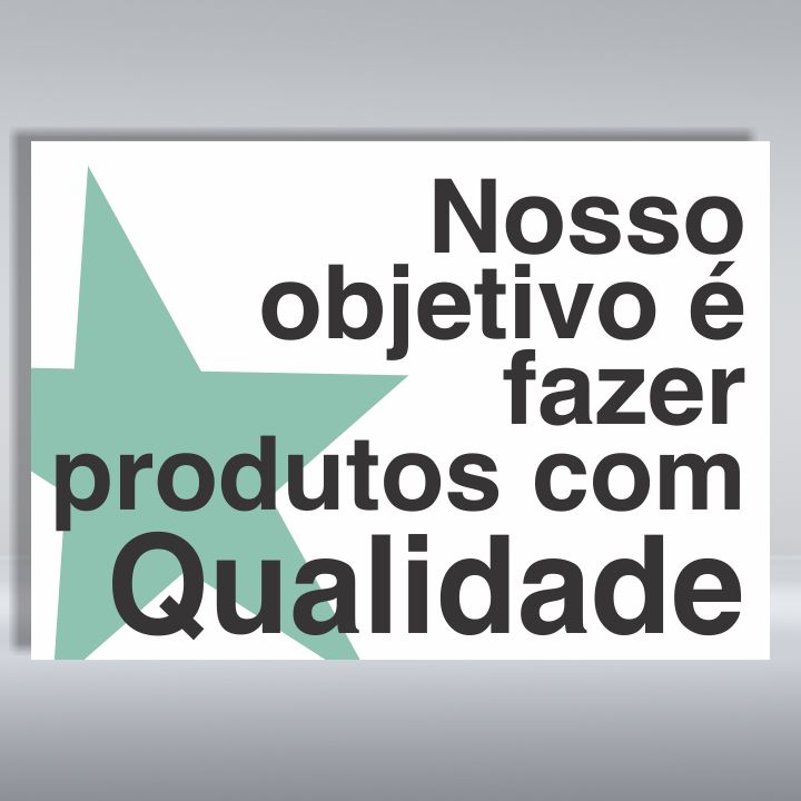 PLACA DE ORGANIZAÇÃO | NOSSO OBJETIVO É FAZER PRODUTOS COM QUALIDADE